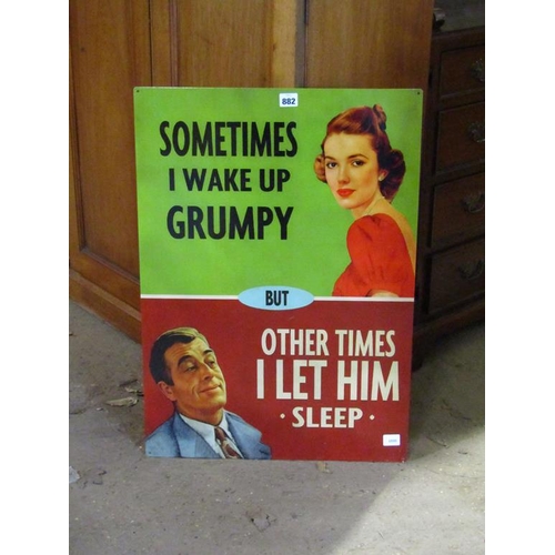 882 - REPRO SOMETIMES I WAKE UP GRUMPY TIN SIGN