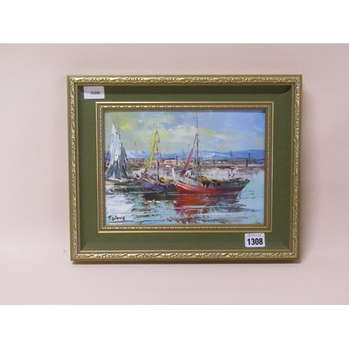 1308 - SIGNED INDISTINCTLY - FISHING VESSELS AT ANCHOR, OIL ON CANVAS, FRAMED, 18CM X 25CM