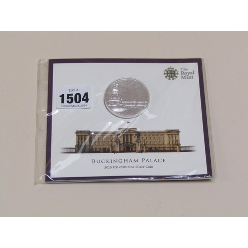 1504 - ROYAL MINT BUCKINGHAM PALACE 2015 UK £100 FINE SILVER COIN