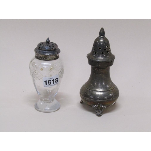 1518 - SILVER PLATED AND CUT GLASS SUGAR SIFTER AND A SILVER PLATED SIFTER