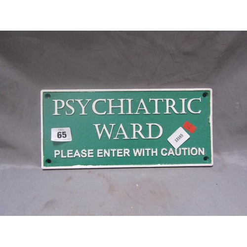 65 - RELICA CAST IRON PSYCHIATRIC WARD SIGN