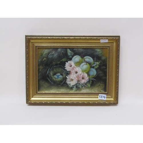 1270 - UNSIGNED - BIRDS NEST, FRUIT AND FLOWERS, OIL ON PANEL, FRAMED, 19CM X 28CM