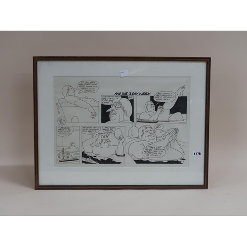 1376 - B&W CARTOON - 'AND THE THREE DAY WEEK' FEATURING TED HEATH BY JOHN KENT, F/G, 35CM X 50CM