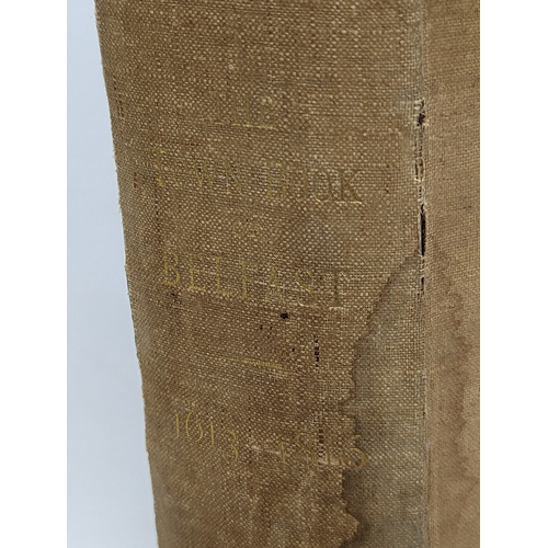 600A - The Town Book of Belfast, 1613-1816. Published 1892