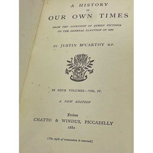 296 - History of Our Own Times. Volumes I,II,III,IV. By Justin McCarthy M.P. Chatto & Windus, Piccadilly L... 