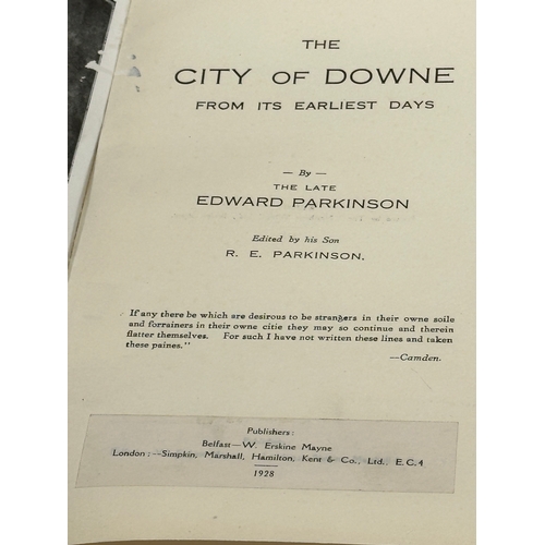 213 - The City of Downe from It’s Earliest Days by Edward Parkinson. Edited by his son R.E. Parkinson. 1st... 