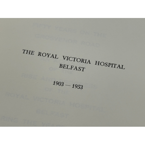 615 - Royal Victorian Hospital Belfast. 1903-1953. By Robert Marshall.