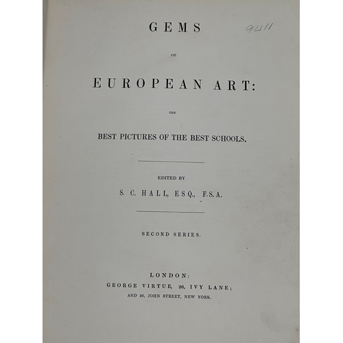 620 - Gems of European Art. The Best Pictures of The Best Schools. Edited by S.C.Hall, ESQ F.S.A. Seconds ... 