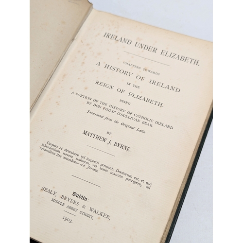 747 - Ireland Under Elizabeth by Matthew J. Byrne. Dublin 1903.