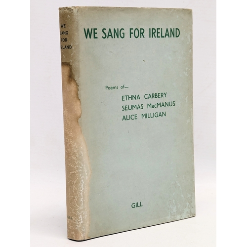 758 - We Sang For Ireland : Poems of Ethna Carbery, Seumas MacManus, Alice Milligan. 1950. Dublin. M. H. G... 