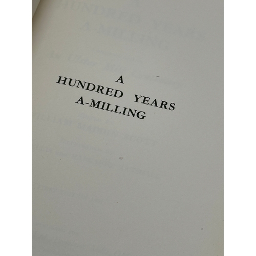 382 - A Hundred Years A-Milling. Edited by William Maddin Scott. 1st edition. 1951. W&C Scott Omagh