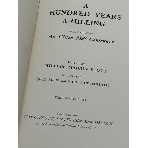 382 - A Hundred Years A-Milling. Edited by William Maddin Scott. 1st edition. 1951. W&C Scott Omagh