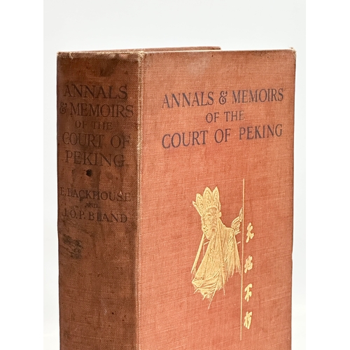 487 - Annals & Memoirs of the Court of Peking. 16th-20th Century. By E. Backhouse and J.O.P Bland. 1918.