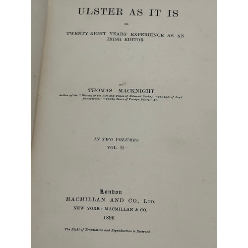 454 - First Edition. 2 volumes. Thomas Macknight. ULSTER AS IT IS. 1896.