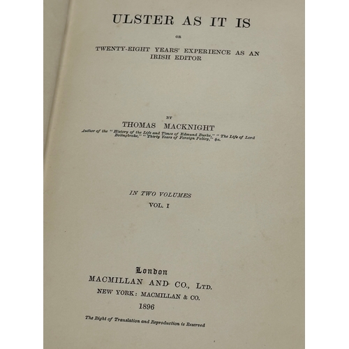 454 - First Edition. 2 volumes. Thomas Macknight. ULSTER AS IT IS. 1896.