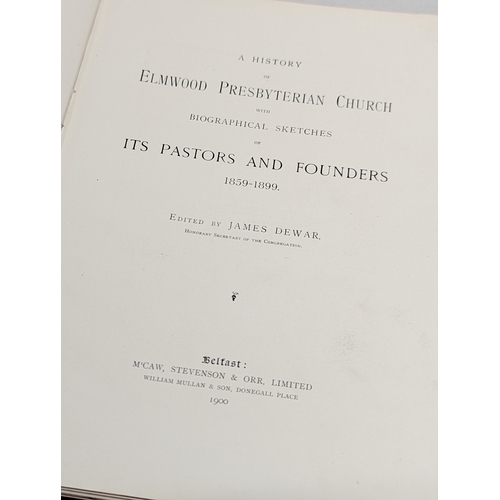 765 - A History of Elmwood Presbyterian Church. It's Pastors and Founders 1859-1899. Edited by James Dewar... 