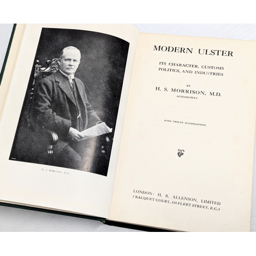 776 - First Edition. Modern Ulster : It's Characters, Customs, Politics, and Industries. By H. S. Morrison... 