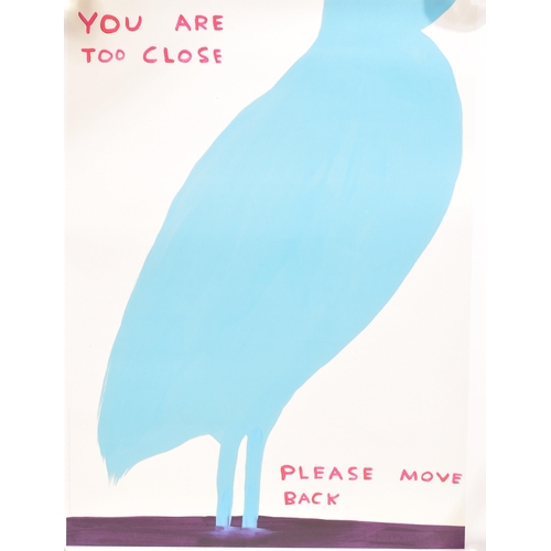 203 - David Shrigley (British, b. 1968)
 Untitled (YOU ARE TOO CLOSE PLEASE MOVE BACK) - One of the Four A... 