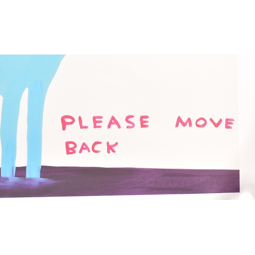 203 - David Shrigley (British, b. 1968)
 Untitled (YOU ARE TOO CLOSE PLEASE MOVE BACK) - One of the Four A... 