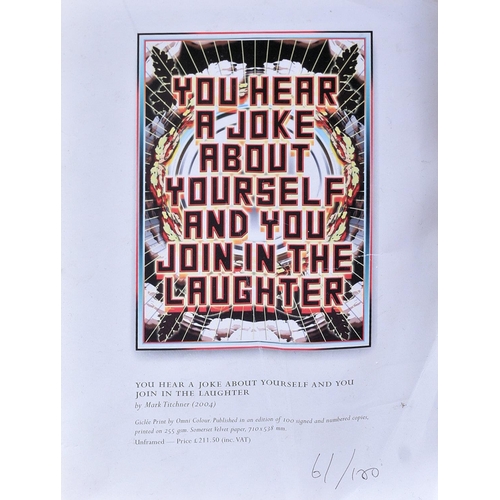 73 - Mark Titchner (British, b. 1973)
  You Hear A Joke About Yourself And Join In The Laughter, 2004
 Gi... 