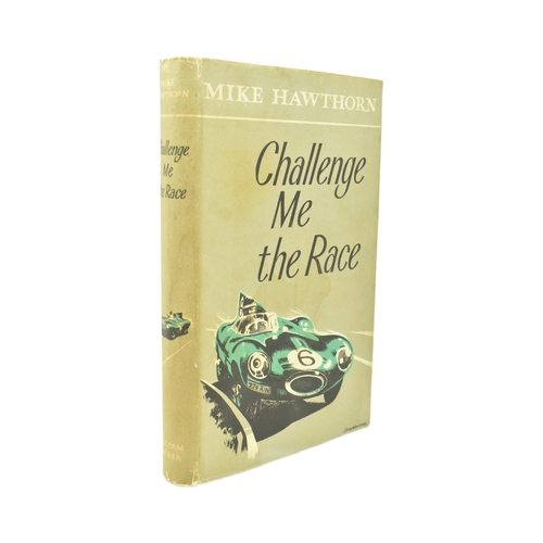 240 - Motoring interest - Hawthorn, Mike (John Michael). 1958 Challenge Me To The Race. First edition, fir... 