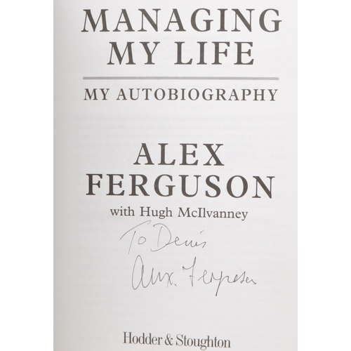 527 - Alex Ferguson - A 1999 'Managing My Life' autobiography book, signed by Alex Ferguson in pen to the ... 