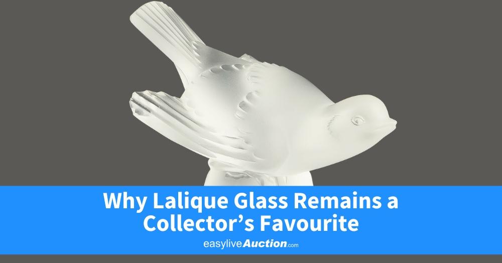 Why Lalique Glass Remains a Collector’s Favourite