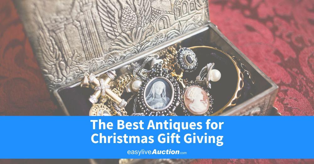 The Best Antiques for Christmas Gift Giving