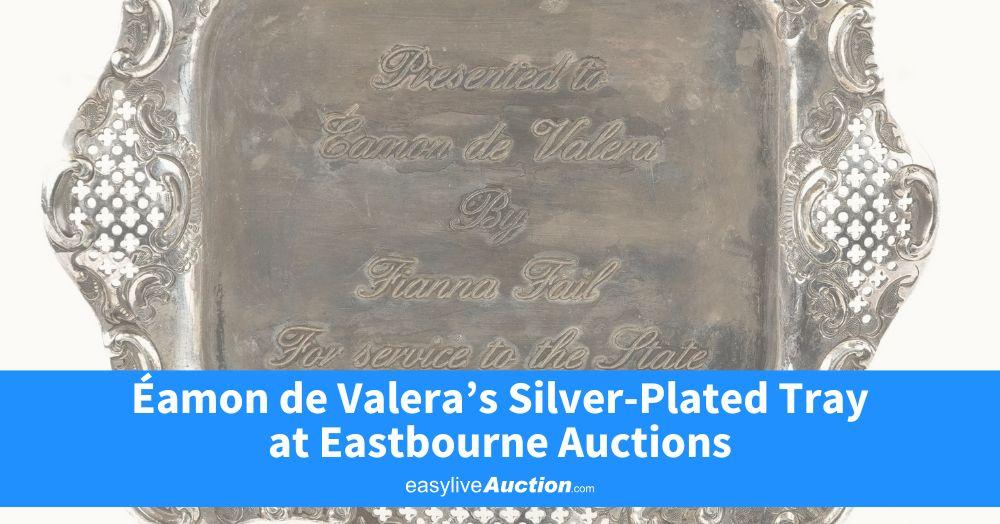 Éamon de Valera’s Silver-Plated Tray at Eastbourne Auctions