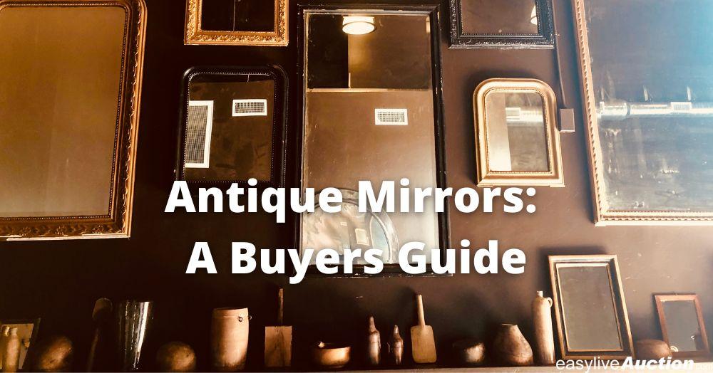 Antique Mirrors: A Buyers Guide
