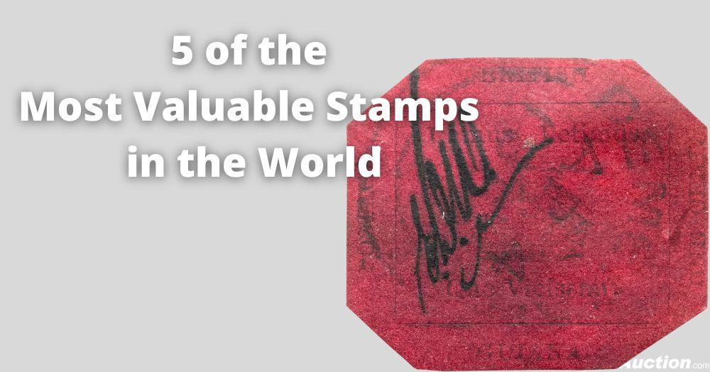 5 of the Most Valuable Stamps in the World
