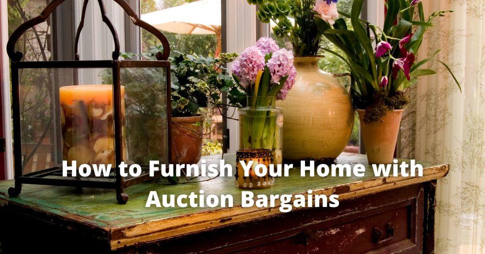 How to Furnish Your Home with Auction Bargains