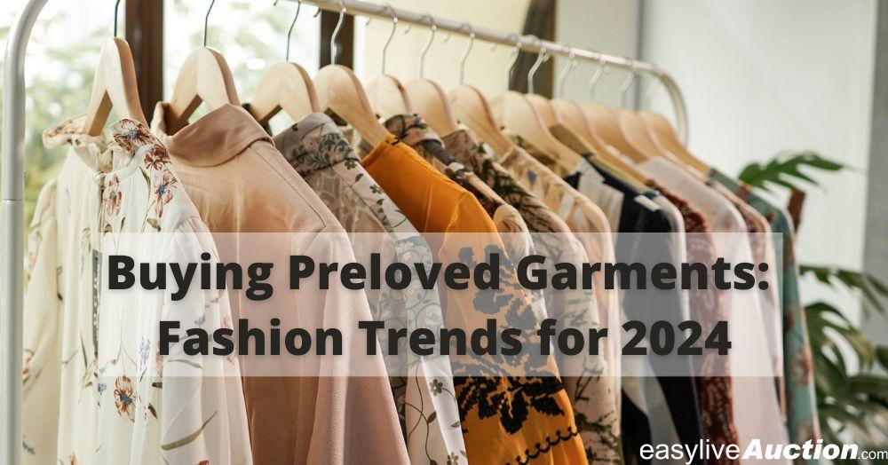 Easy Live Auction Blog Buying Preloved Garments Fashion Trends for