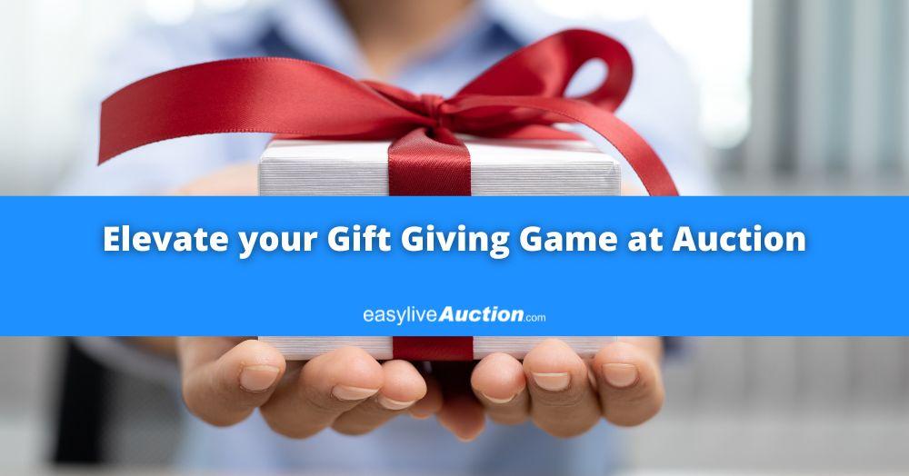 Elevate Your Gift Giving Game at Auctions