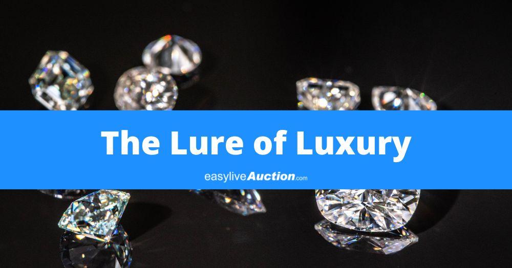 The Lure of Luxury