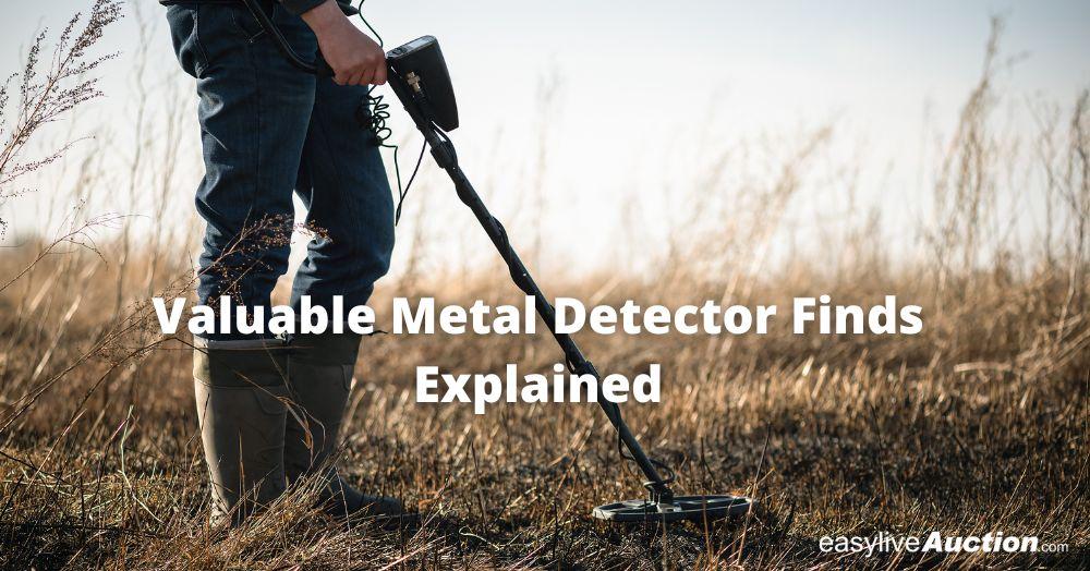Valuable Metal Detector Finds Explained